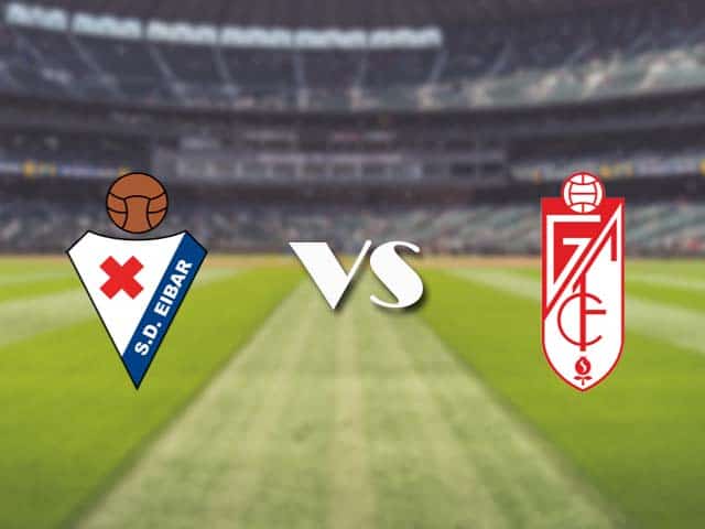 Soi kèo nhà cái trận Eibar vs Granada CF, 4/01/2021 Soi kèo nhà cái trận Eibar vs Granada CF, 4/01/2021