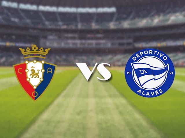 Soi kèo nhà cái trận Osasuna vs Alaves, 31/12/2020