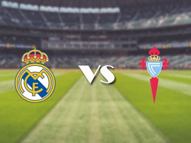 Soi kèo nhà cái trận Real Madrid vs Celta Vigo, 3/01/2021 Soi kèo nhà cái trận Real Madrid vs Celta Vigo, 3/01/2021