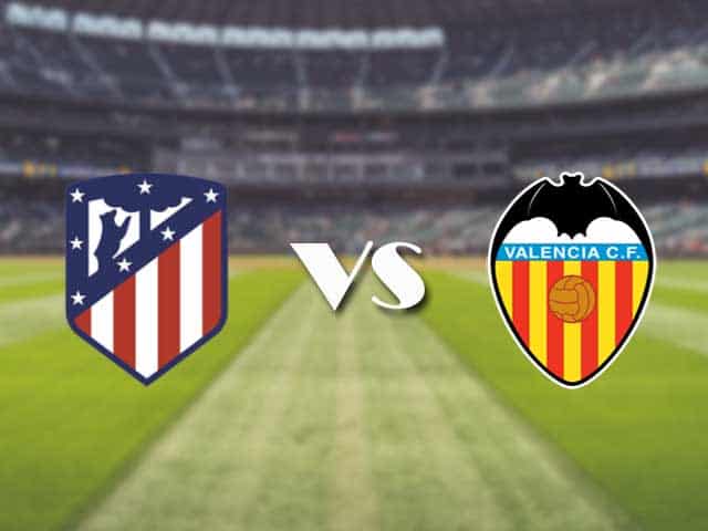 Soi kèo nhà cái trận Atletico Madrid vs Valencia, 25/1/2021 Soi kèo nhà cái trận Atletico Madrid vs Valencia, 25/1/2021