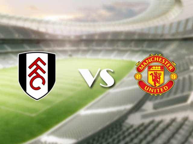 Soi kèo nhà cái trận Fulham vs Man Utd, 21/1/2021 Soi kèo nhà cái trận Fulham vs Man Utd, 21/1/2021