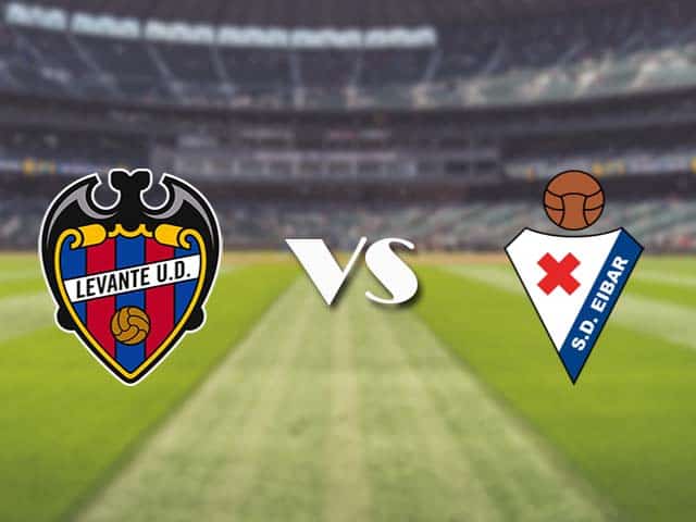Soi kèo nhà cái trận Levante vs Eibar, 10/01/2021 Soi kèo nhà cái trận Levante vs Eibar, 10/01/2021