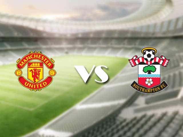 Soi kèo nhà cái trận Man Utd vs Southampton, 03/2/2021 Soi kèo nhà cái trận Man Utd vs Southampton, 03/2/2021