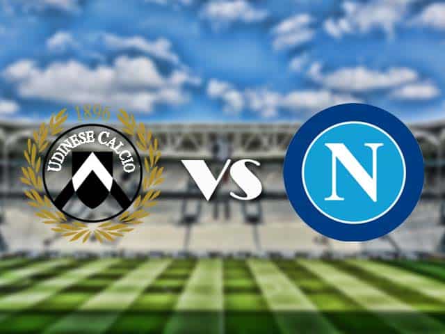 Soi kèo nhà cái trận Udinese vs Napoli, 10/01/2021 Soi kèo nhà cái trận Udinese vs Napoli, 10/01/2021