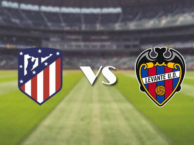 Soi kèo nhà cái trận Atletico Madrid vs Levante, 20/2/2021 Soi kèo nhà cái trận Atletico Madrid vs Levante, 20/2/2021