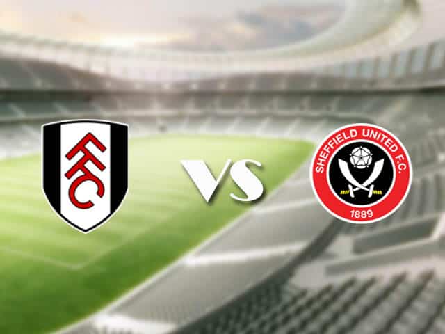 Soi kèo nhà cái trận Fulham vs Sheffield Utd, 21/2/2021 Soi kèo nhà cái trận Fulham vs Sheffield Utd, 21/2/2021
