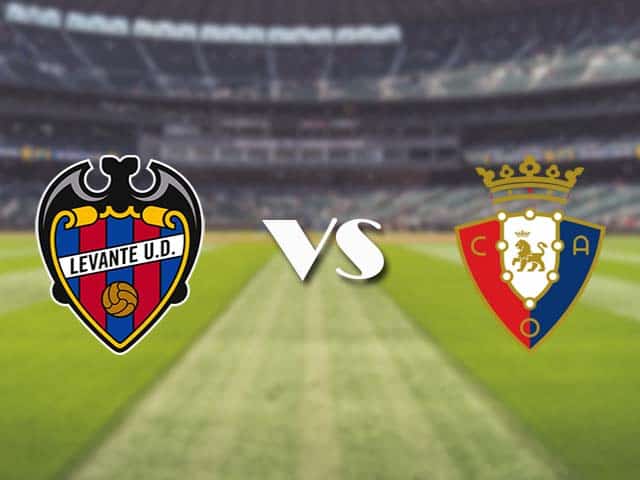 Soi kèo nhà cái trận Levante vs Osasuna, 13/2/2021 Soi kèo nhà cái trận Levante vs Osasuna, 13/2/2021