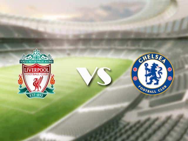 Soi kèo nhà cái trận Liverpool vs Chelsea, 5/3/2021 Soi kèo nhà cái trận Liverpool vs Chelsea, 5/3/2021