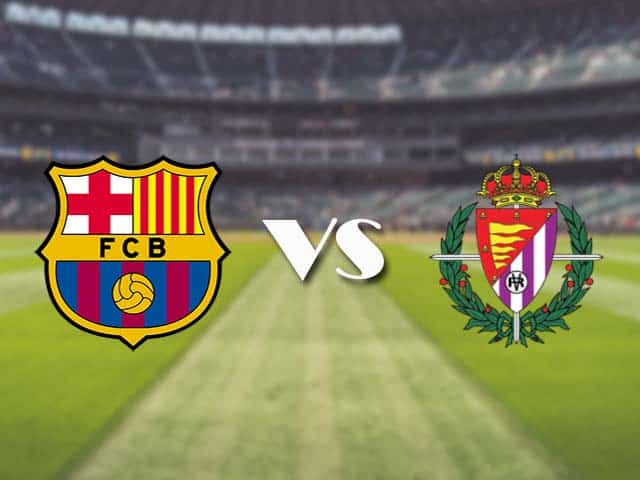 Soi kèo nhà cái trận Barcelona vs Valladolid, 6/4/2021 Soi kèo nhà cái trận Barcelona vs Valladolid, 6/4/2021