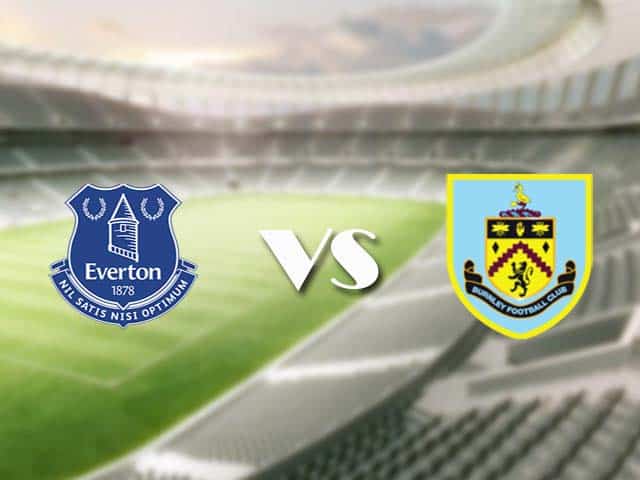 Soi kèo nhà cái trận Everton vs Burnley, 14/3/2021 Soi kèo nhà cái trận Everton vs Burnley, 14/3/2021