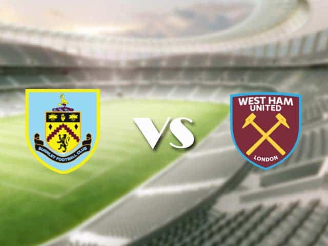 Soi kèo nhà cái trận Burnley vs West Ham, 4/5/2021 Soi kèo nhà cái trận Burnley vs West Ham, 4/5/2021
