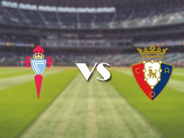 Soi kèo nhà cái trận Celta Vigo vs Osasuna, 25/4/2021 Soi kèo nhà cái trận Celta Vigo vs Osasuna, 25/4/2021