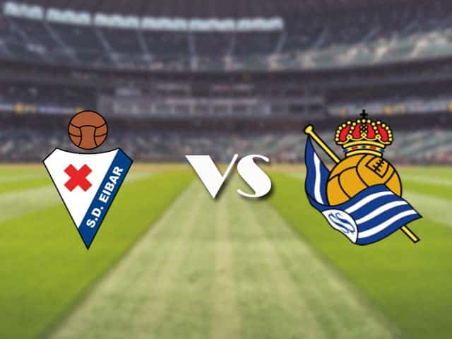Soi kèo nhà cái trận Eibar vs Real Sociedad, 27/4/2021 Soi kèo nhà cái trận Eibar vs Real Sociedad, 27/4/2021