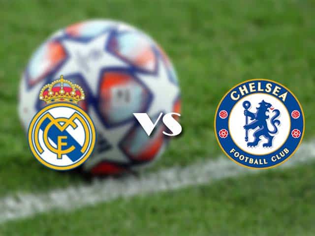 Soi kèo nhà cái trận Real Madrid vs Chelsea, 28/04/2021 Soi kèo nhà cái trận Real Madrid vs Chelsea, 28/04/2021