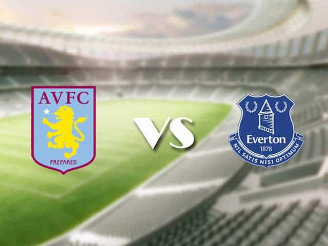 Soi kèo nhà cái trận Aston Villa vs Everton, 14/05/2021 Soi kèo nhà cái trận Aston Villa vs Everton, 14/05/2021