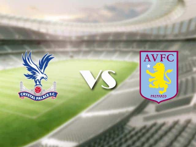 Soi kèo nhà cái trận Crystal Palace vs Aston Villa, 16/05/2021 Soi kèo nhà cái trận Crystal Palace vs Aston Villa, 16/05/2021