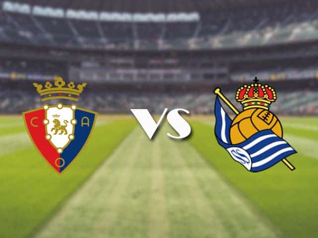 Soi kèo nhà cái trận Osasuna vs Real Sociedad, 22/05/2021 Soi kèo nhà cái trận Osasuna vs Real Sociedad, 22/05/2021