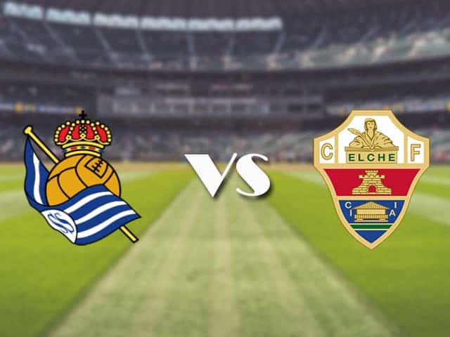 Soi kèo nhà cái trận Real Sociedad vs Elche, 08/05/2021 Soi kèo nhà cái trận Real Sociedad vs Elche, 08/05/2021