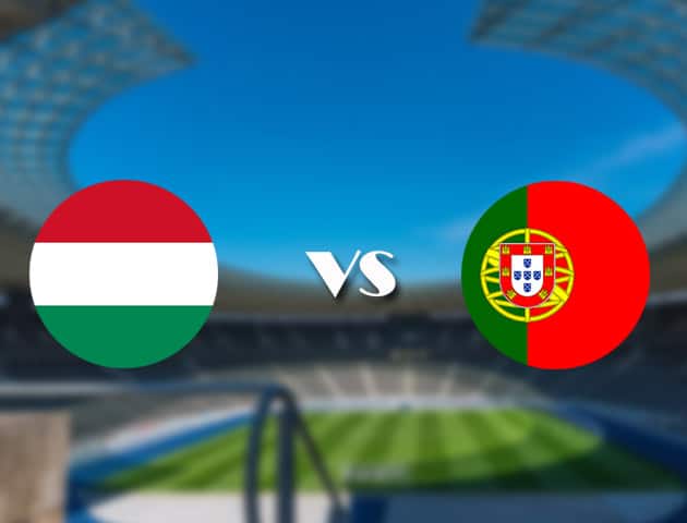 Soi kèo nhà cái trận Hungary vs Bồ Đào Nha, 15/06/2021 Soi kèo nhà cái trận Hungary vs Bồ Đào Nha, 15/06/2021
