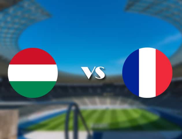 Soi kèo nhà cái trận Hungary vs Pháp, 19/06/2021 Soi kèo nhà cái trận Hungary vs Pháp, 19/06/2021