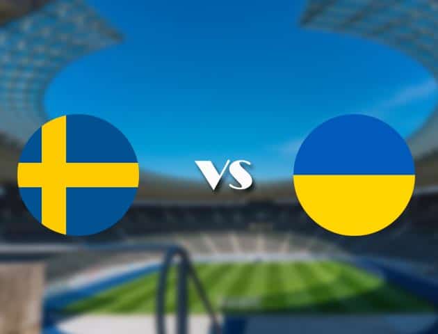 Soi kèo nhà cái trận Thụy Điển vs Ukraine, 30/06/2021 Soi kèo nhà cái trận Thụy Điển vs Ukraine, 30/06/2021