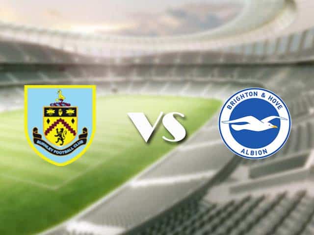 Soi kèo nhà cái trận Burnley vs Brighton, 14/08/2021 Soi kèo nhà cái trận Burnley vs Brighton, 14/08/2021