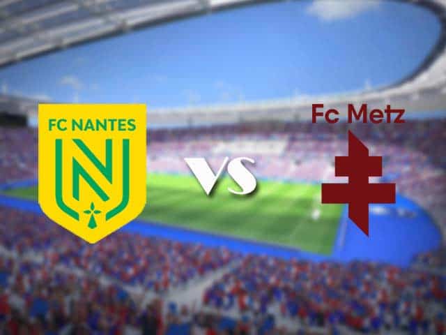Soi kèo nhà cái trận Nantes vs Metz, 15/08/2021 Soi kèo nhà cái trận Nantes vs Metz, 15/08/2021