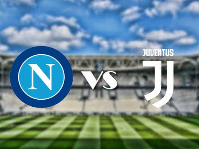 Soi kèo nhà cái trận Napoli vs Juventus, 12/09/2021 Soi kèo nhà cái trận Napoli vs Juventus, 12/09/2021