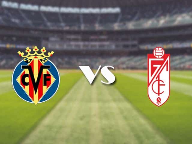 Soi kèo nhà cái trận Villarreal vs Granada CF, 17/8/2021 Soi kèo nhà cái trận Villarreal vs Granada CF, 17/8/2021