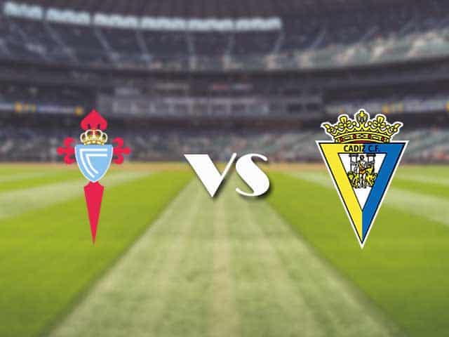 Soi kèo nhà cái trận Celta Vigo vs Cadiz CF, 18/09/2021 Soi kèo nhà cái trận Celta Vigo vs Cadiz CF, 18/09/2021