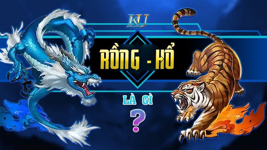 Rồng hổ - Cách chơi hay mà ít người biết rong ho - cach choi hay ma it nguoi biet