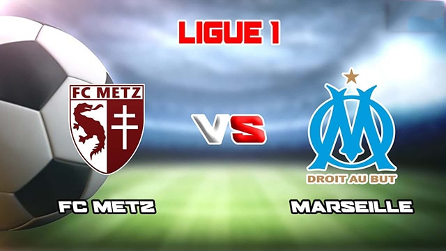 Soi kèo bóng đá SBO Metz vs Marseille ngày 19/08/2023 – Vòng 2 Ligue 1 Soi keo bong da SBO Metz vs Marseille ngay 19/08/2023 – Vong 2 Ligue 1