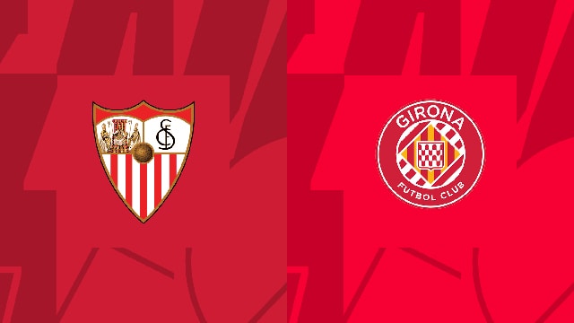 Soi kèo bóng đá SBO Sevilla vs Girona ngày 27/08/2023 – Vòng 3 La Liga Soi keo bong da SBO Sevilla vs Girona ngay 27/08/2023 – Vong 3 La Liga