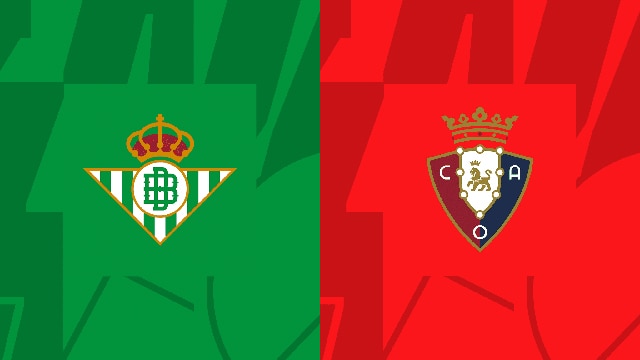 Soi kèo bóng đá SBO Betis vs Osasuna ngày 29/10/2023 – Vòng 11 La Liga