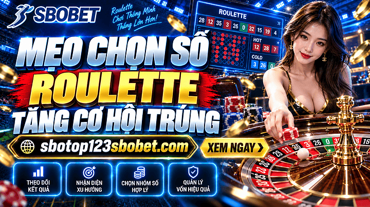 Mẹo chọn số Roulette tăng cơ hội trúng dễ áp dụng khi chơi